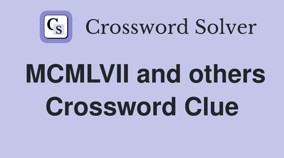 MCMLVII and others Crossword Clue