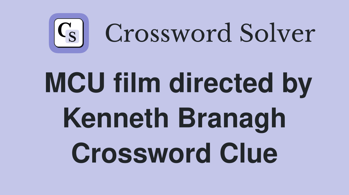 MCU film directed by Kenneth Branagh Crossword Clue