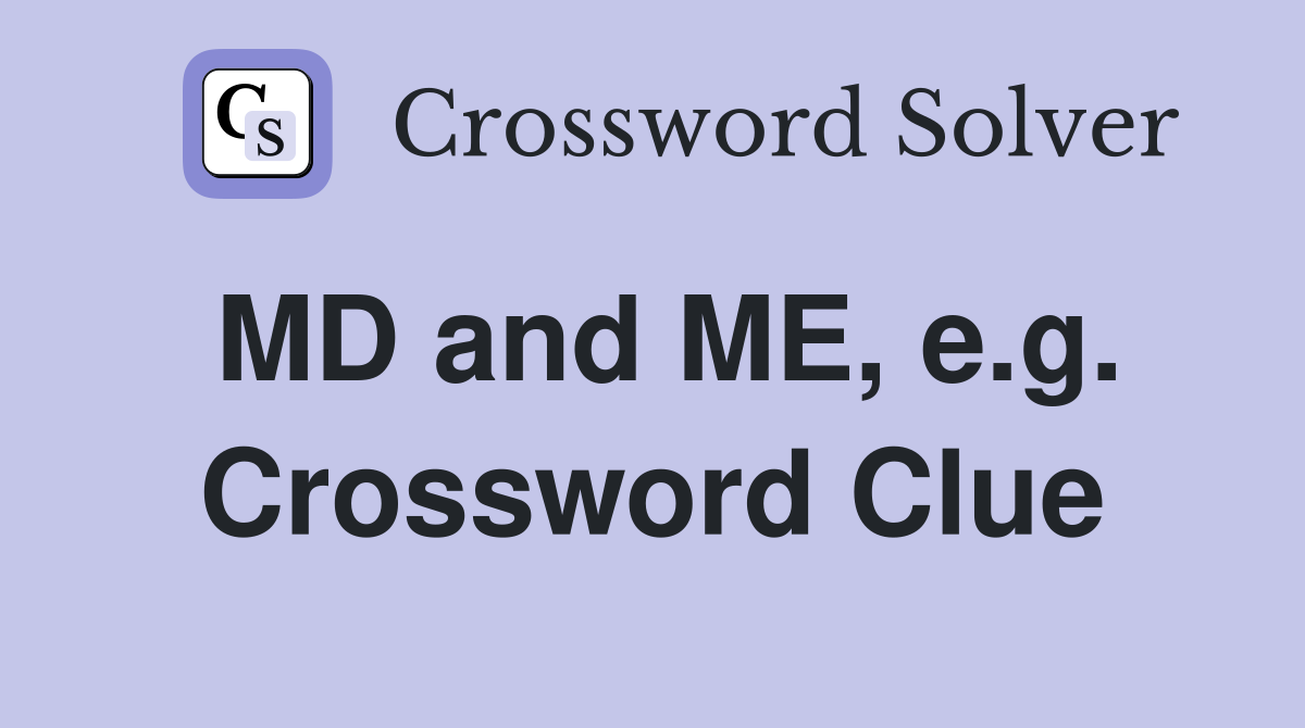 MD and ME, e.g. Crossword Clue
