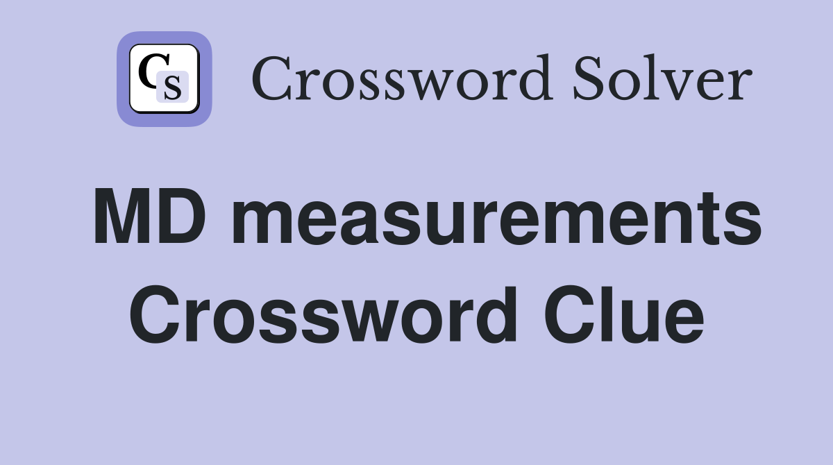 MD measurements Crossword Clue