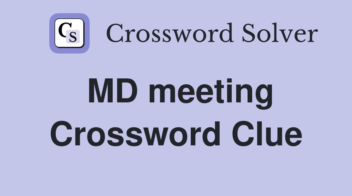 MD meeting Crossword Clue
