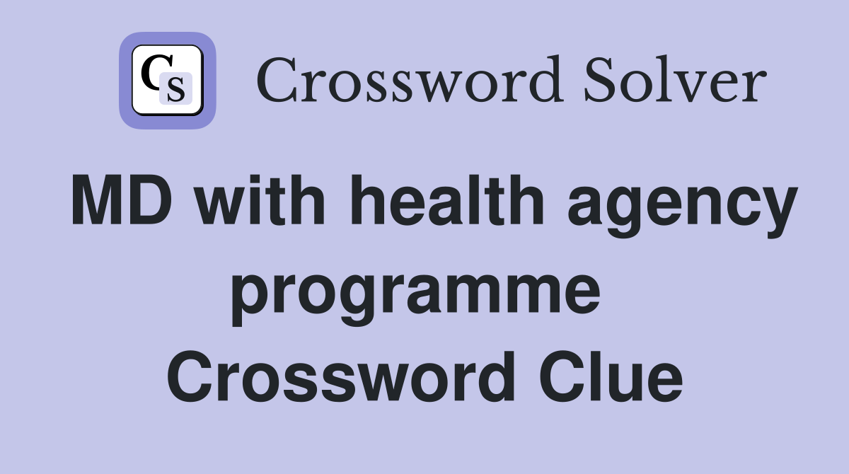 MD with health agency programme  Crossword Clue