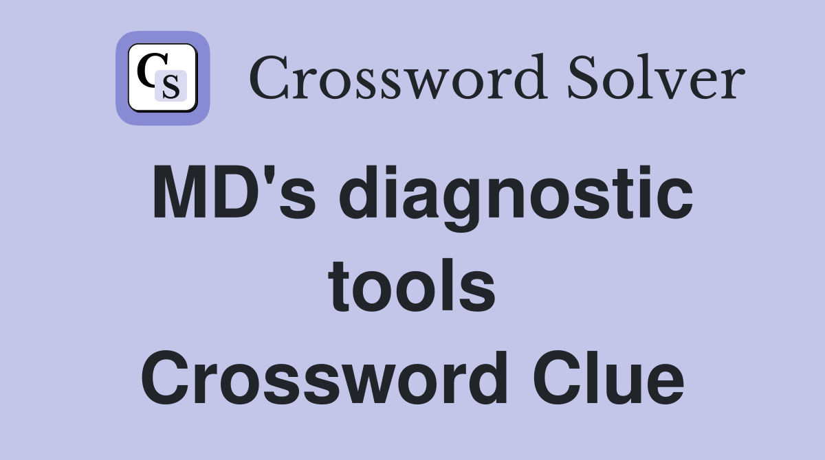 MD's diagnostic tools Crossword Clue
