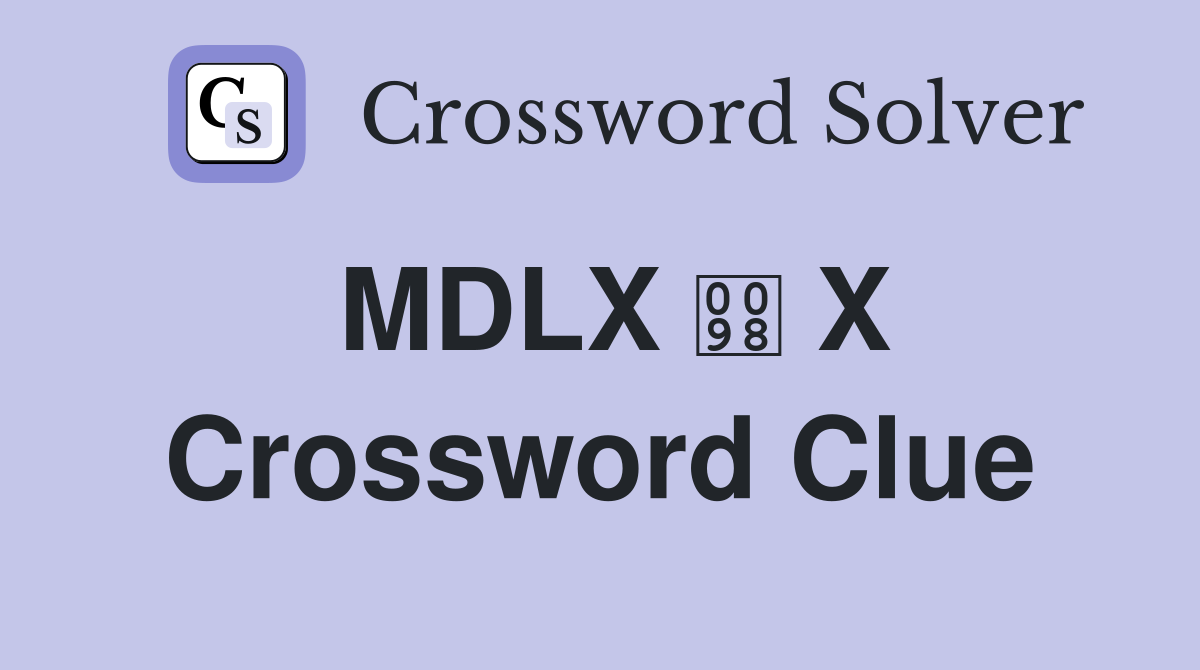 MDLX  X Crossword Clue