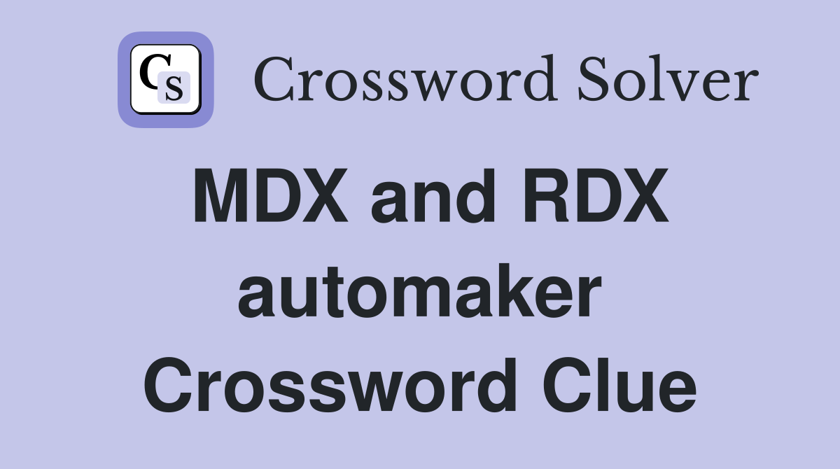MDX and RDX automaker Crossword Clue
