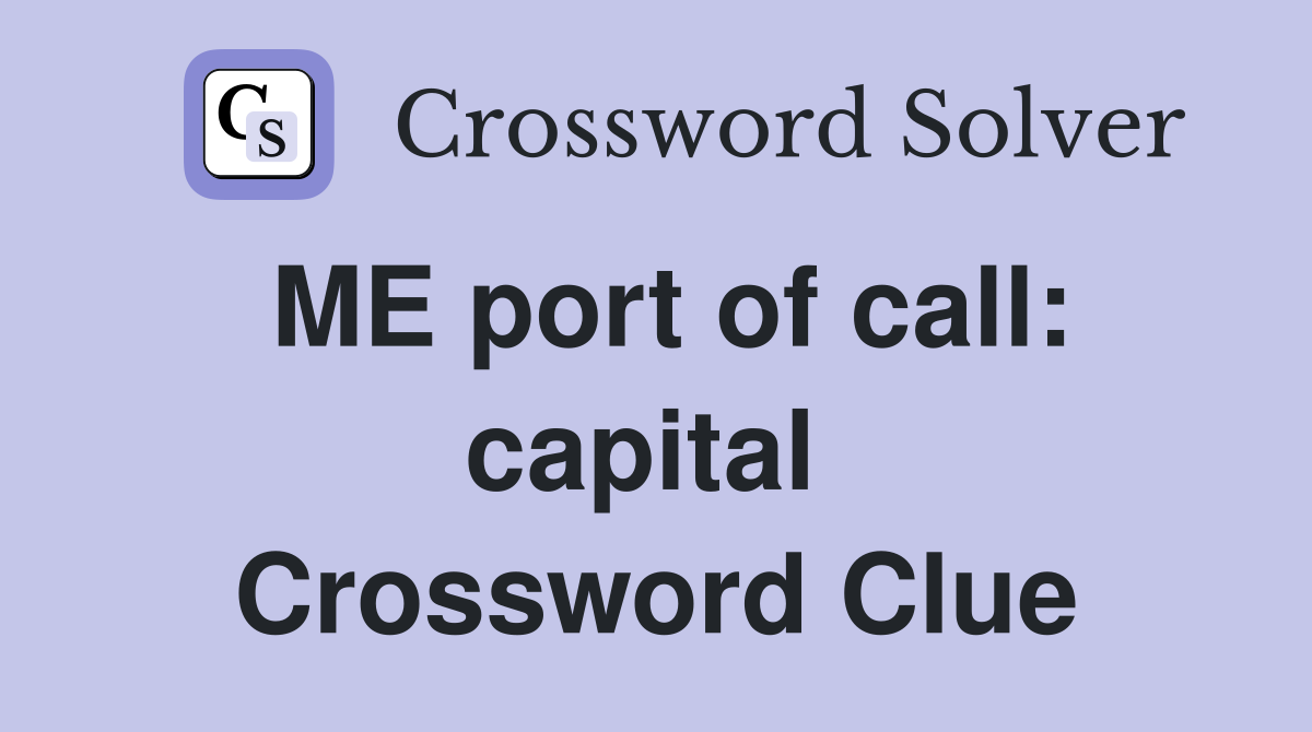 ME port of call: capital  Crossword Clue