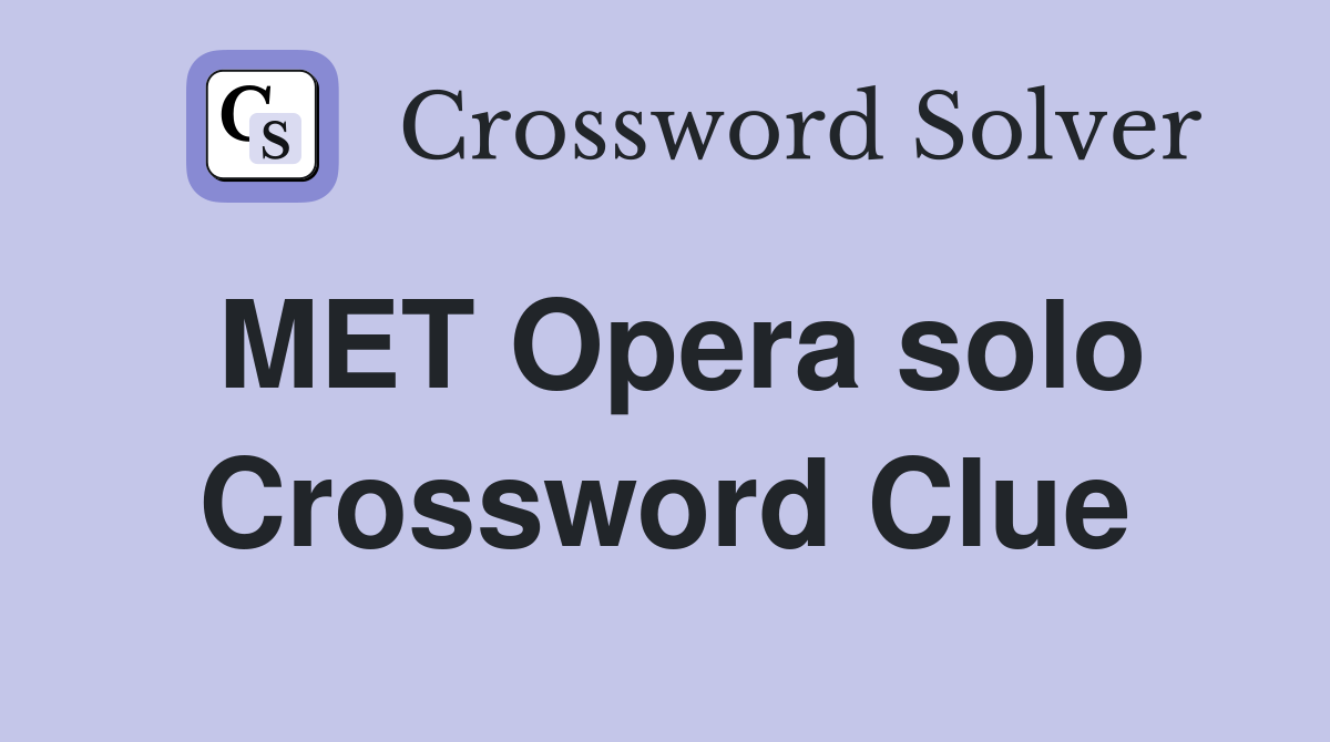 MET Opera solo Crossword Clue