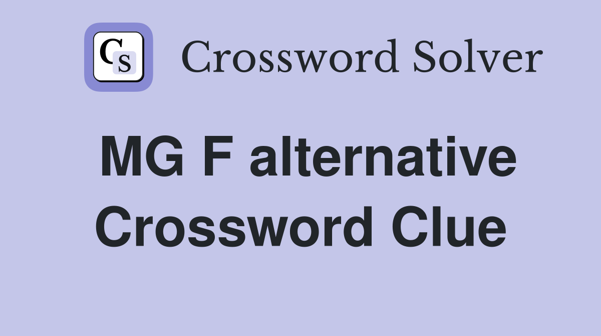 MG F alternative Crossword Clue