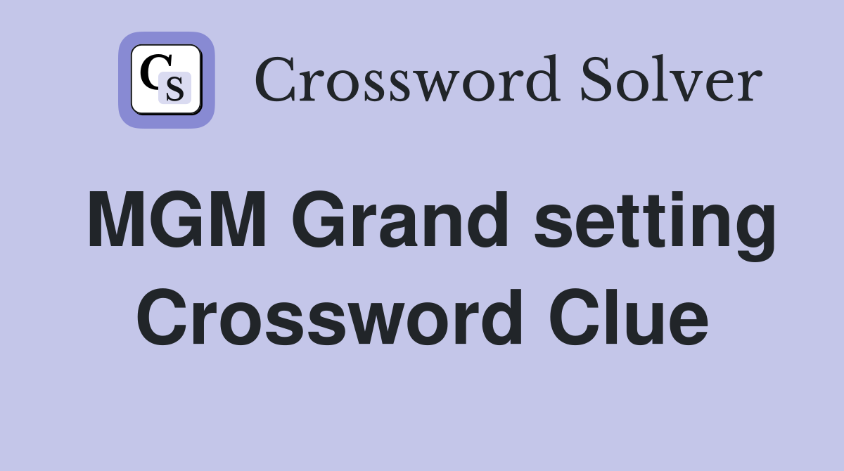 MGM Grand setting Crossword Clue