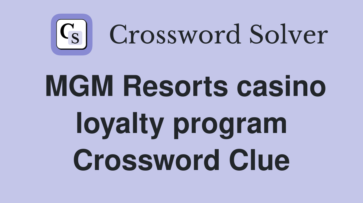 MGM Resorts casino loyalty program Crossword Clue