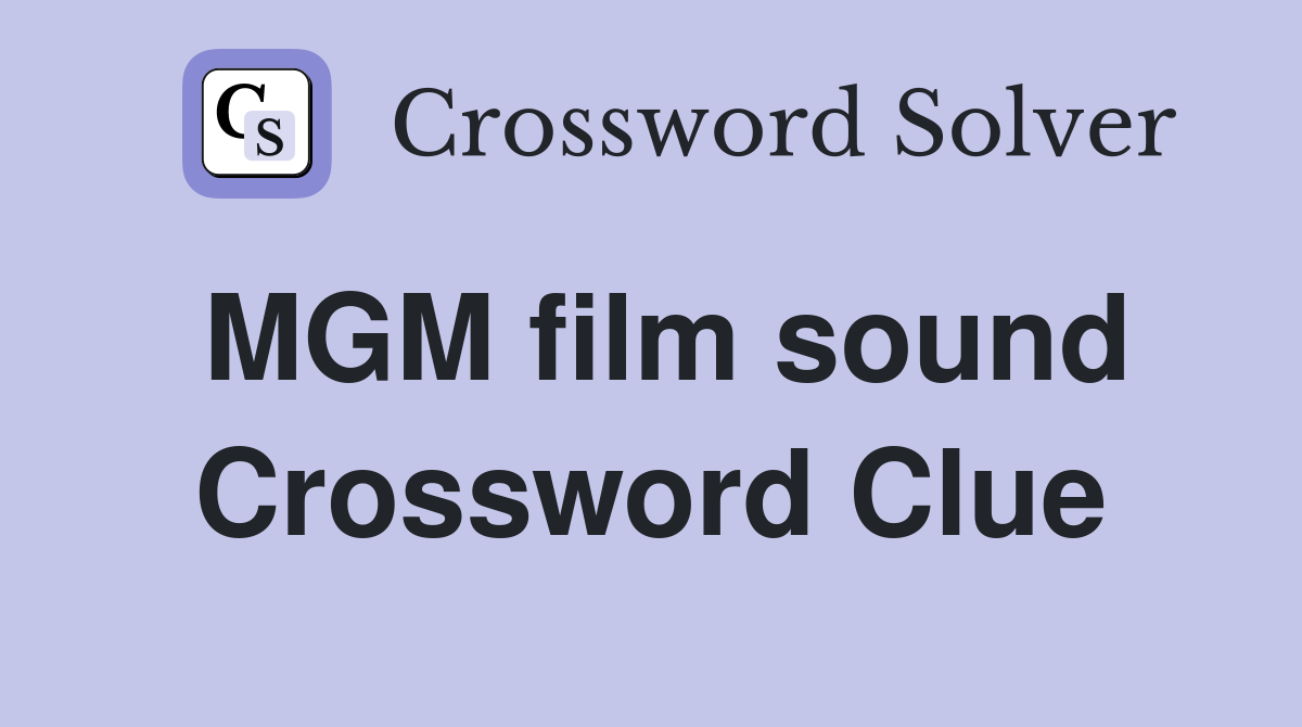 MGM film sound Crossword Clue