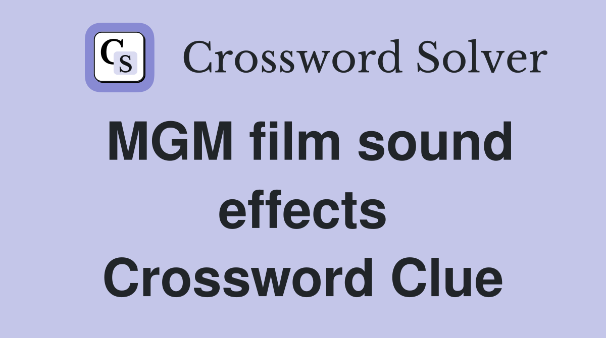 MGM film sound effects Crossword Clue