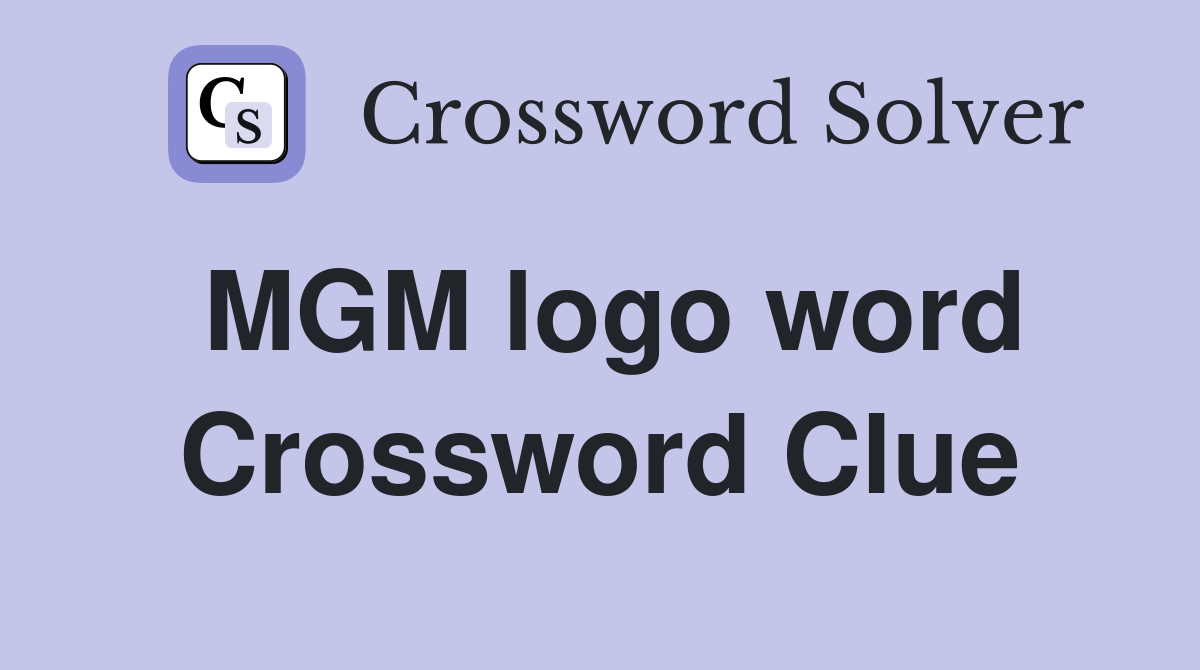 MGM logo word Crossword Clue