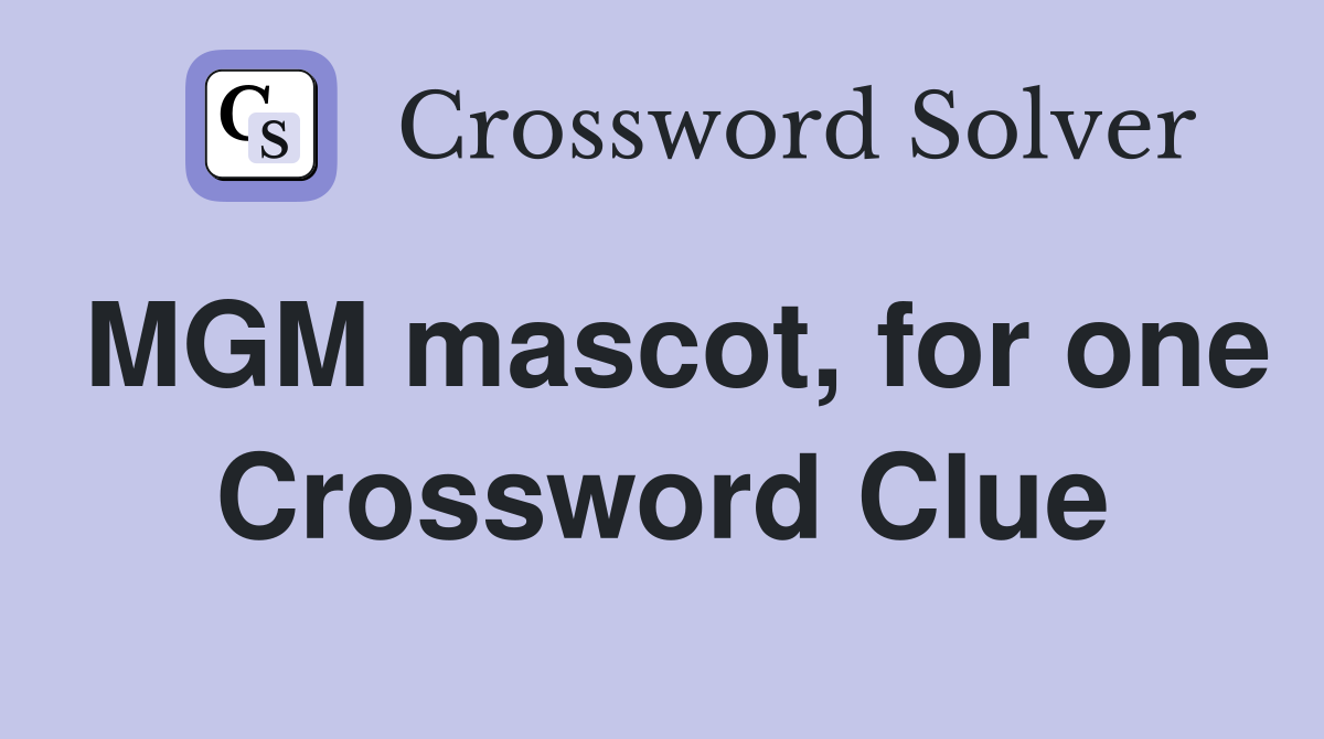 MGM mascot, for one Crossword Clue