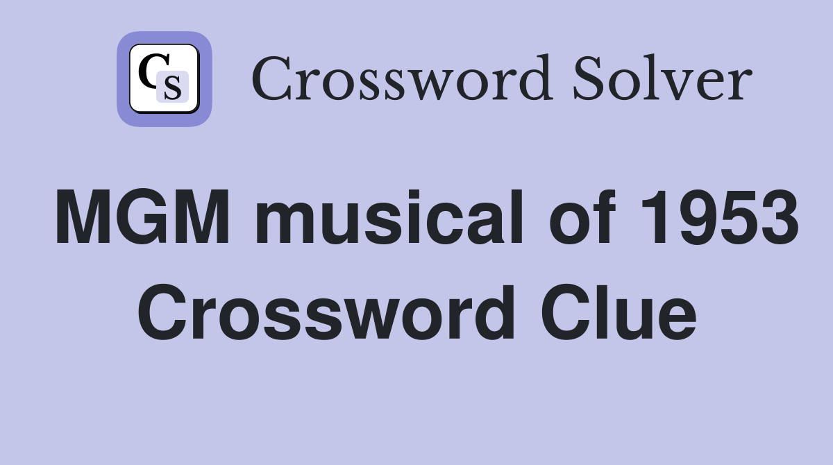 MGM musical of 1953 Crossword Clue