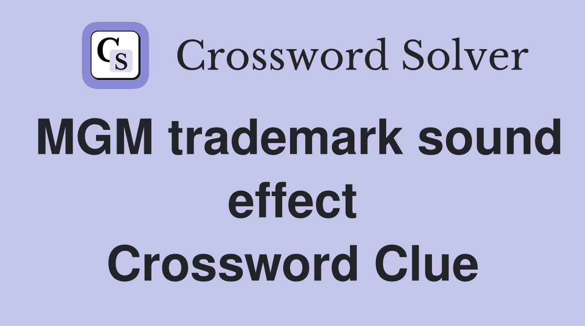 MGM trademark sound effect Crossword Clue