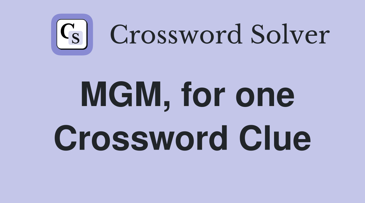 MGM, for one Crossword Clue