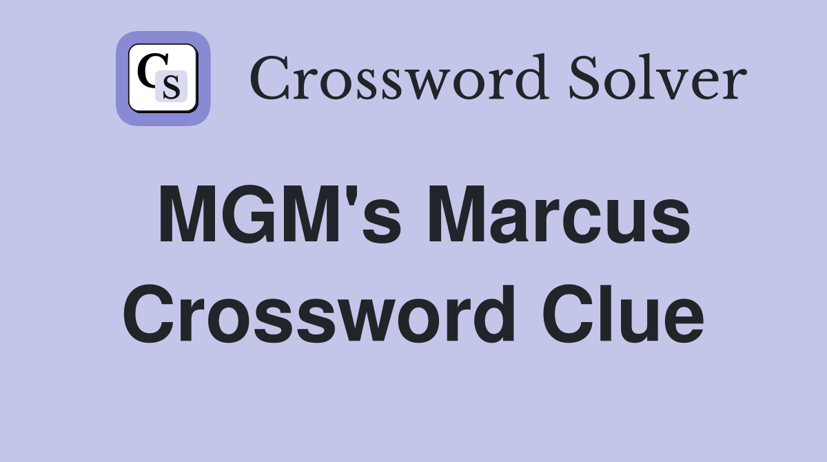 MGM's Marcus Crossword Clue