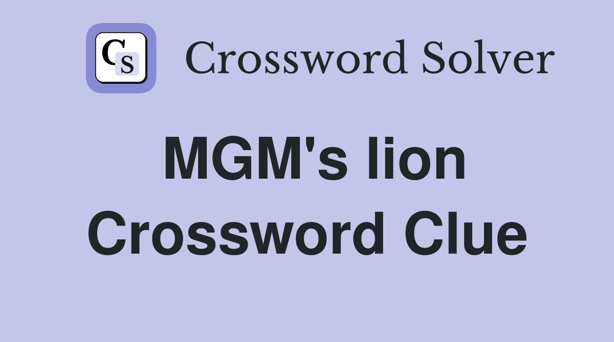 MGM's lion Crossword Clue