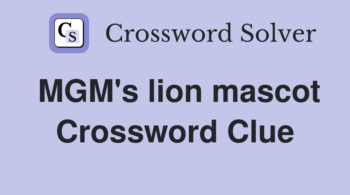 MGM's lion mascot Crossword Clue