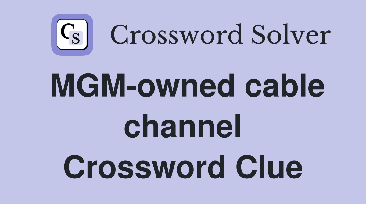 MGM-owned cable channel Crossword Clue