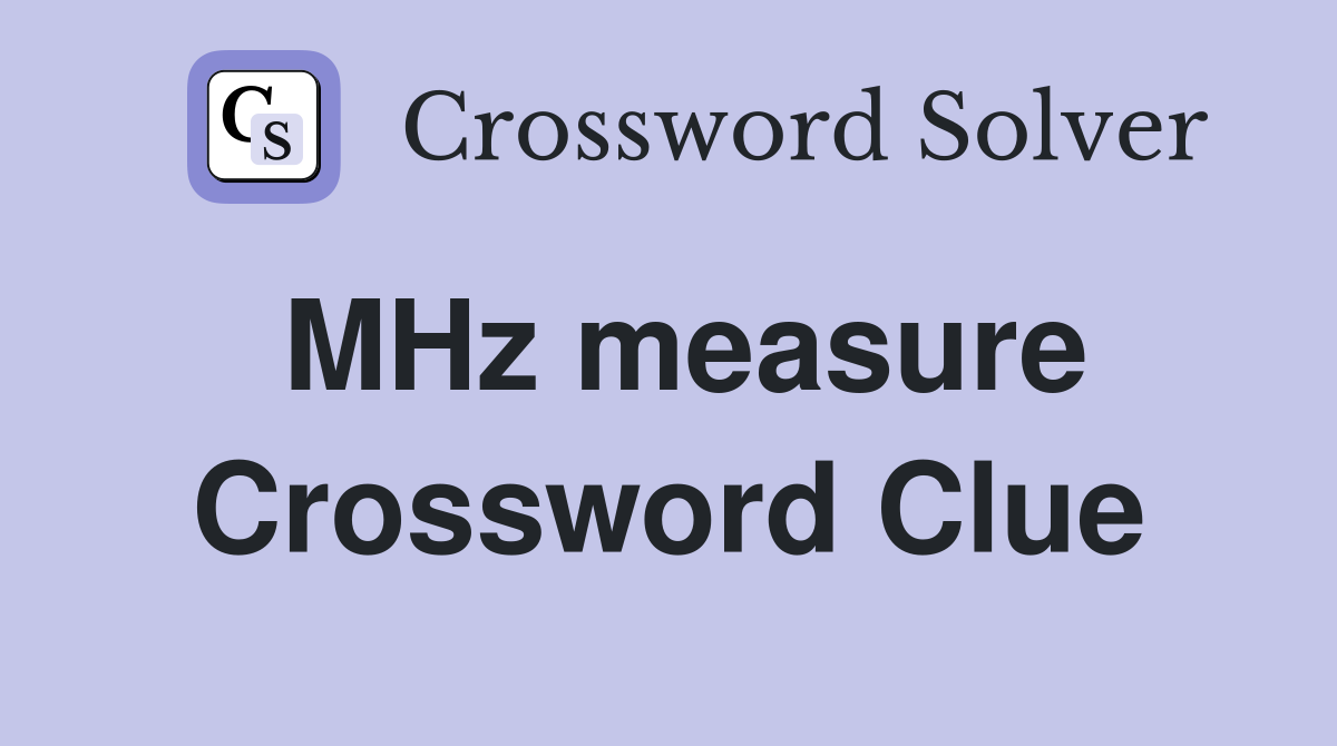 MHz measure Crossword Clue