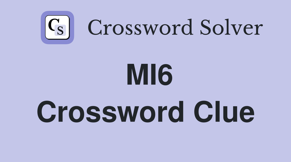 MI6 Crossword Clue
