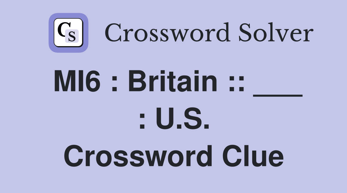 MI6 : Britain :: ___ : U.S. Crossword Clue