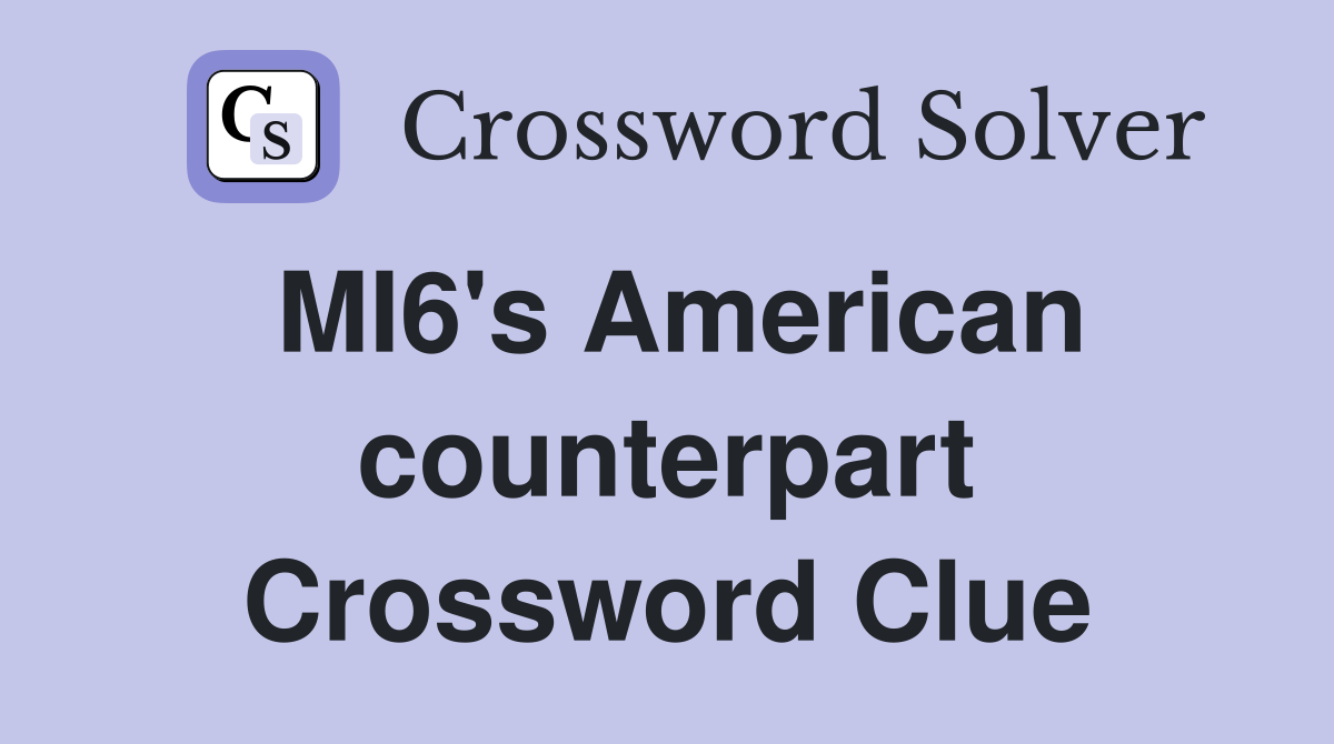 MI6's American counterpart Crossword Clue