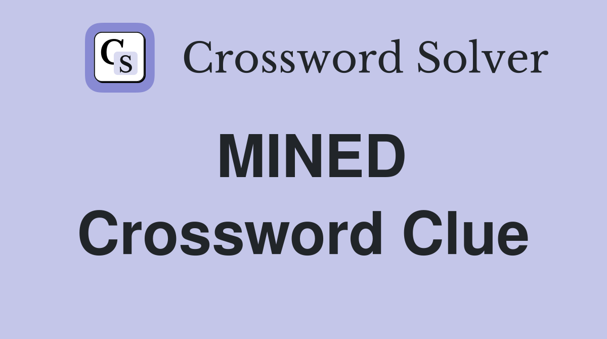 MINED Crossword Clue