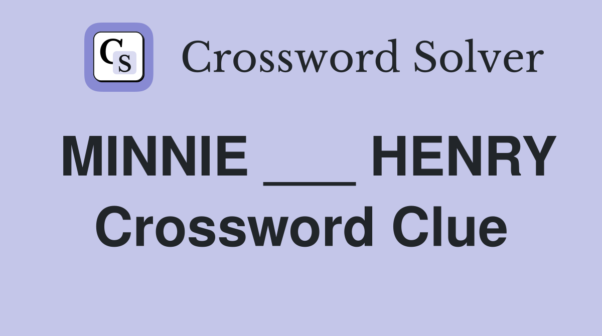 MINNIE ___ HENRY Crossword Clue