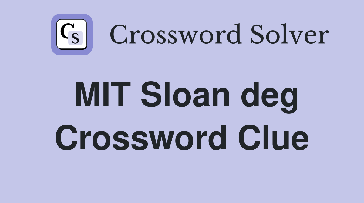 MIT Sloan deg Crossword Clue