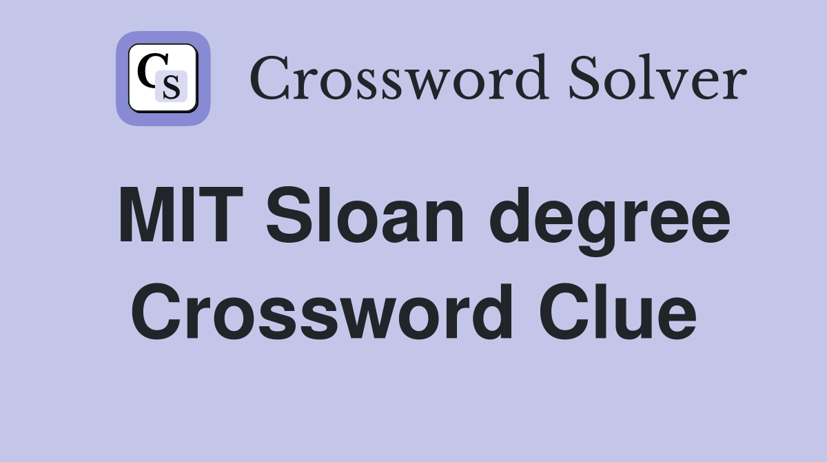 MIT Sloan degree Crossword Clue