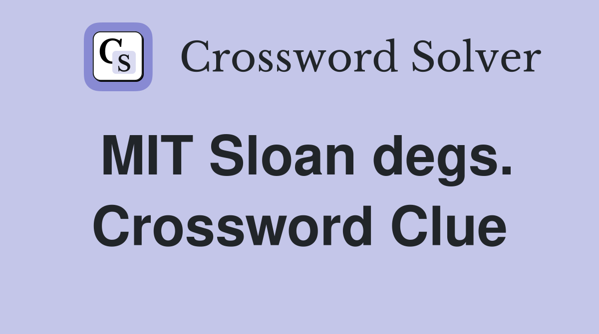 MIT Sloan degs. Crossword Clue