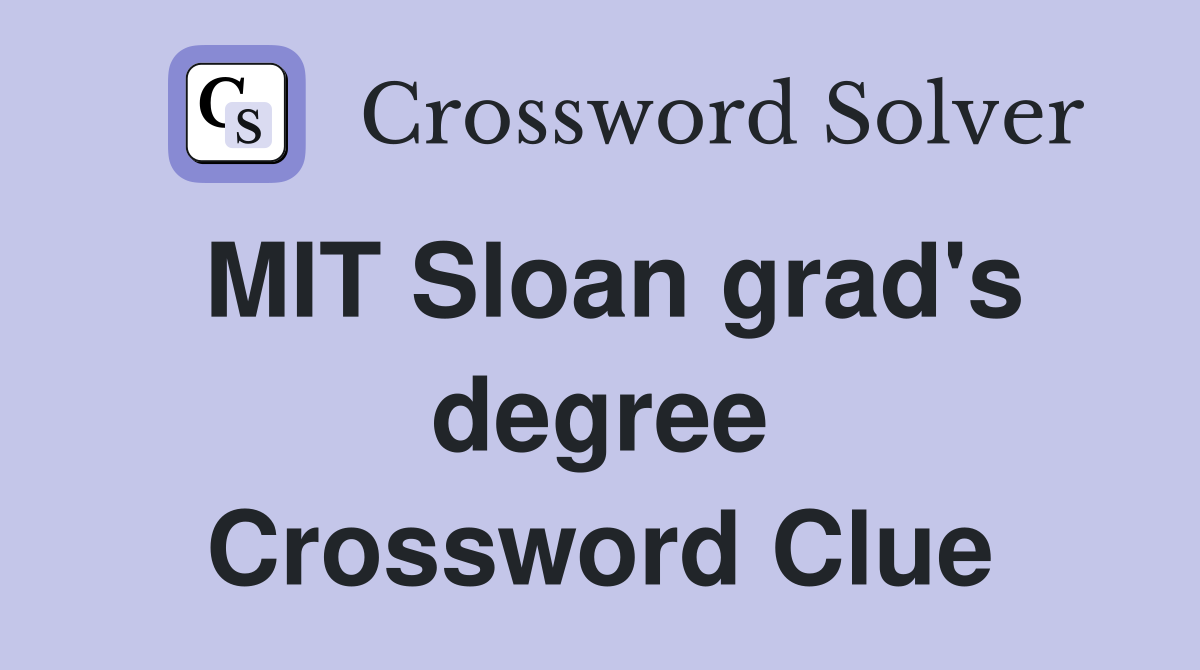 MIT Sloan grad's degree Crossword Clue