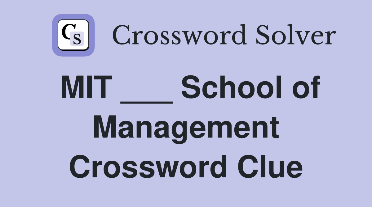 MIT ___ School of Management Crossword Clue