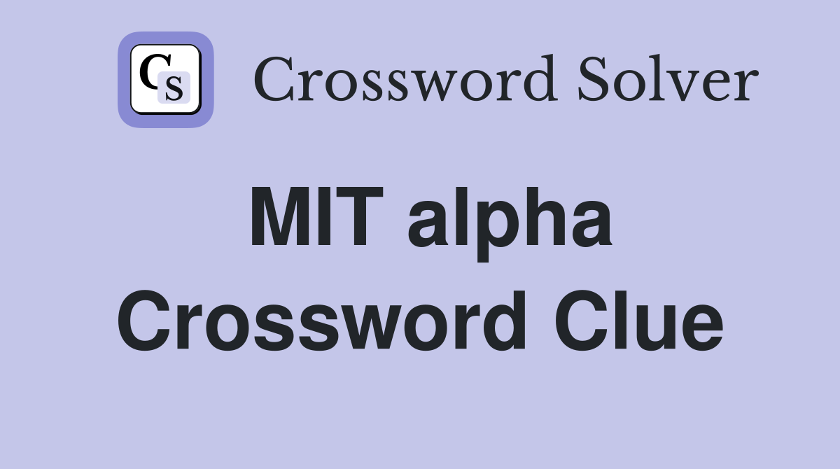 MIT alpha Crossword Clue