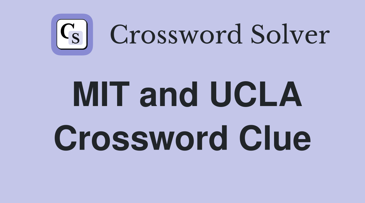 MIT and UCLA Crossword Clue