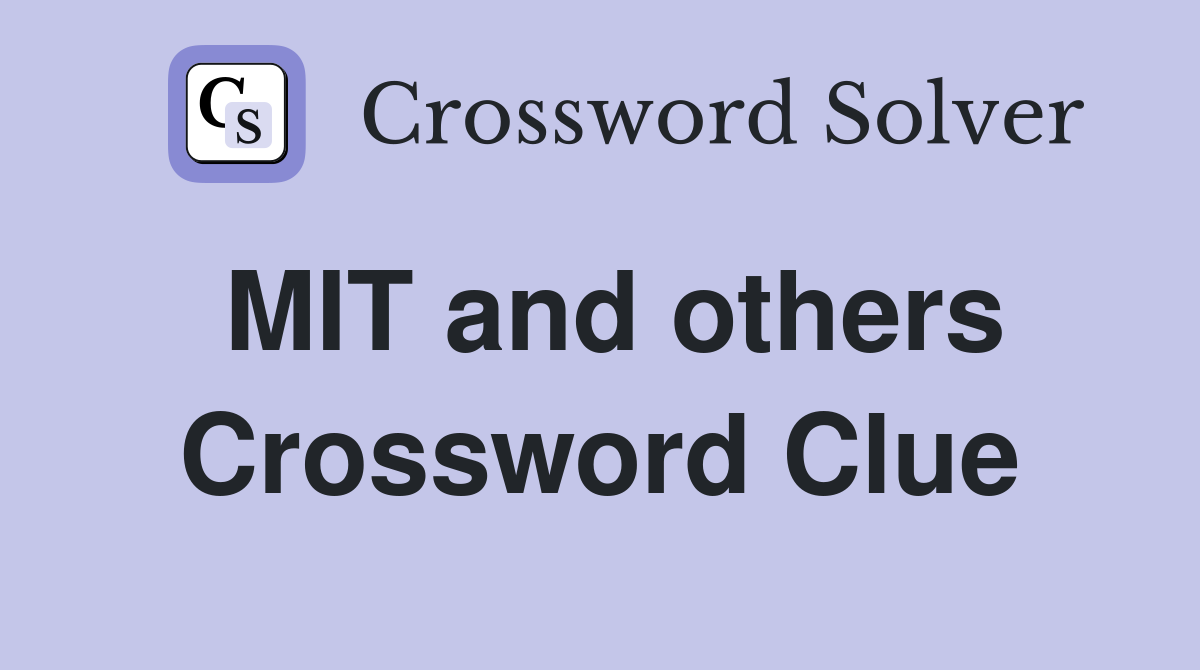 MIT and others Crossword Clue