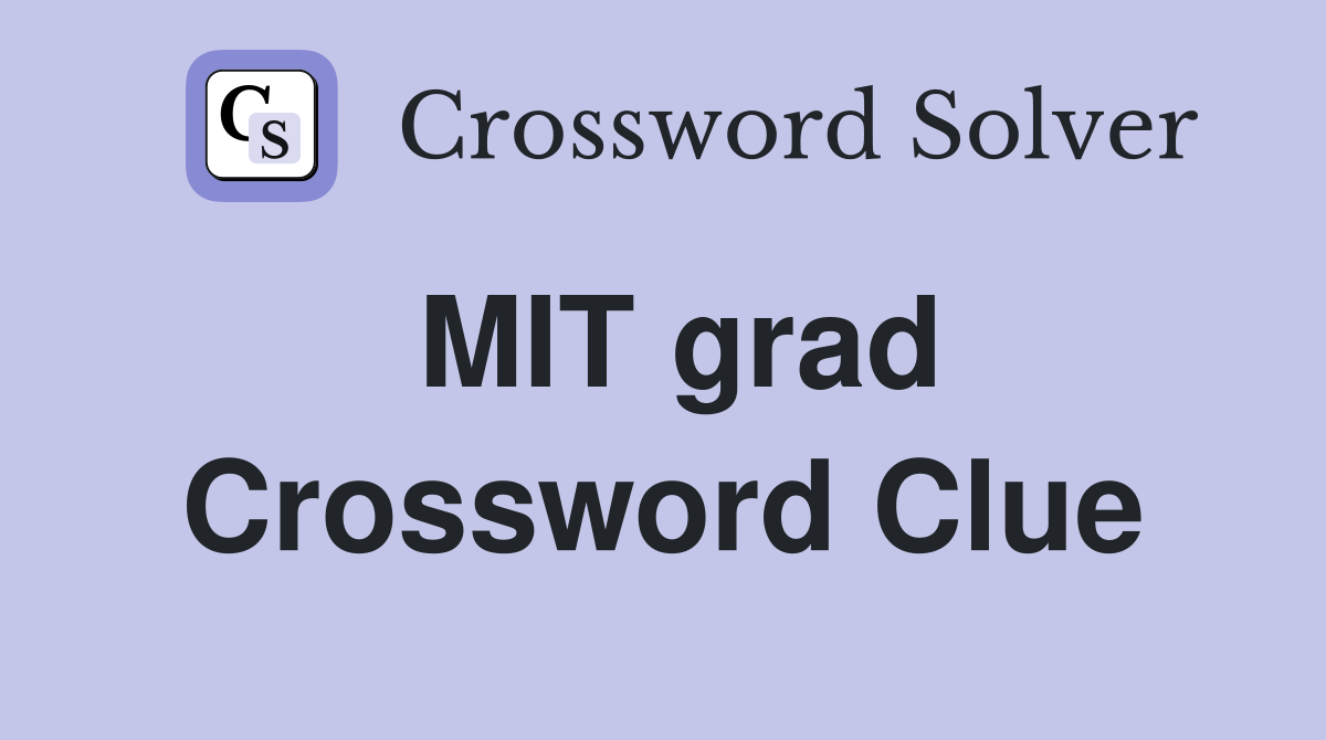MIT grad Crossword Clue
