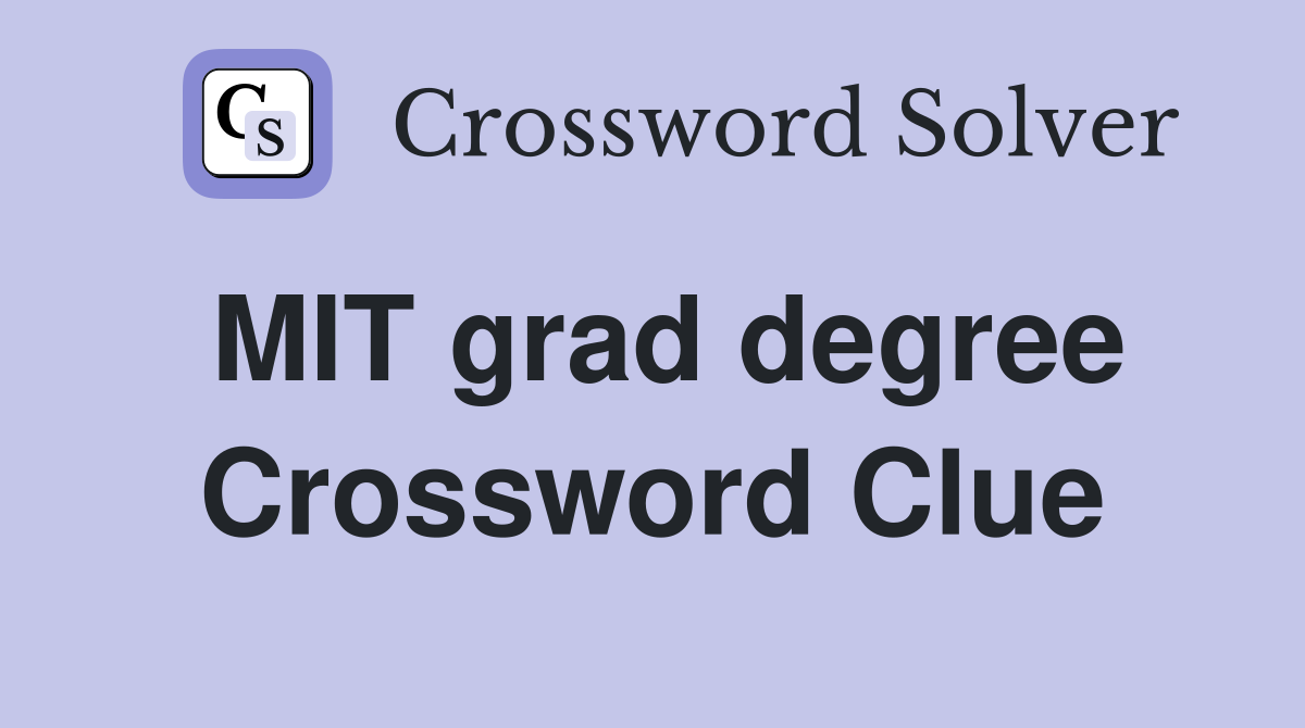 MIT grad degree Crossword Clue