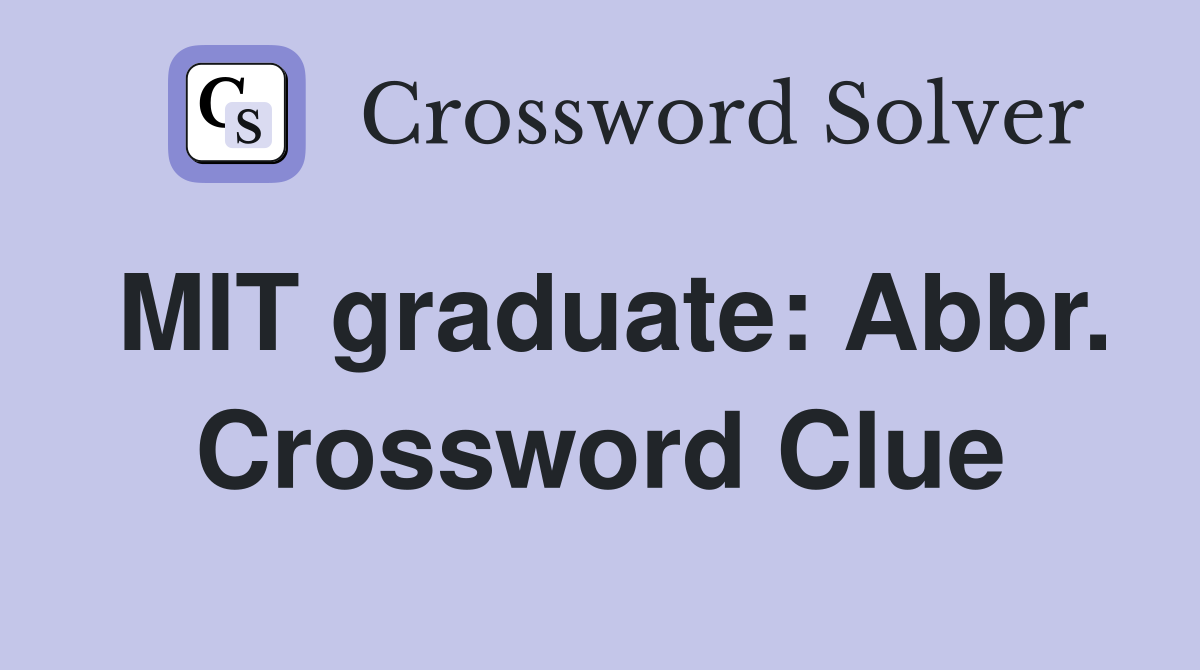MIT graduate: Abbr. Crossword Clue
