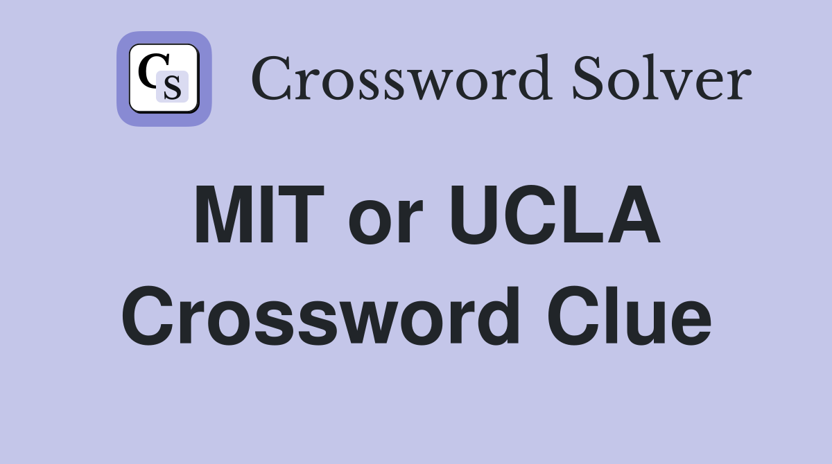 MIT or UCLA Crossword Clue