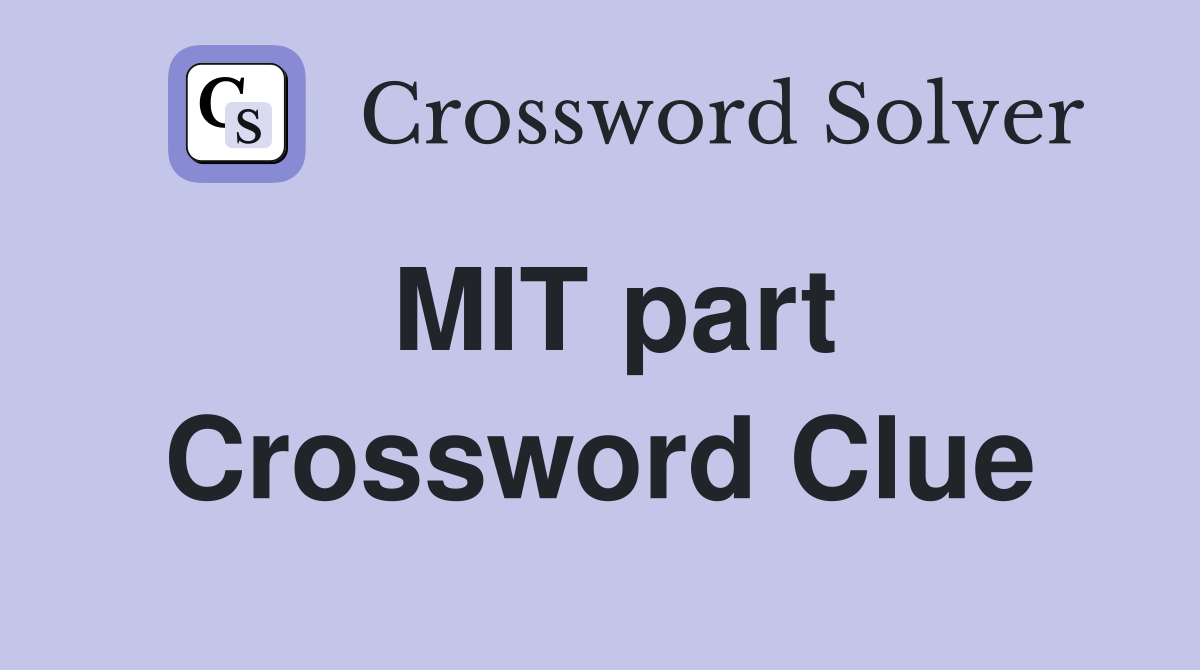 MIT part Crossword Clue