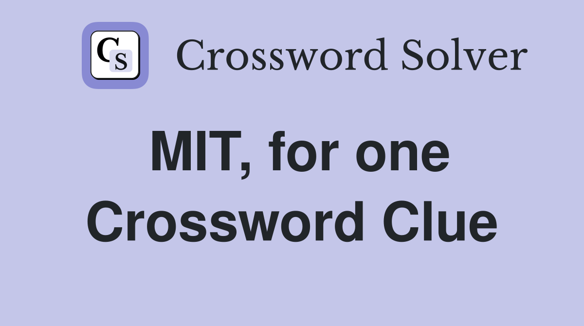 MIT, for one Crossword Clue