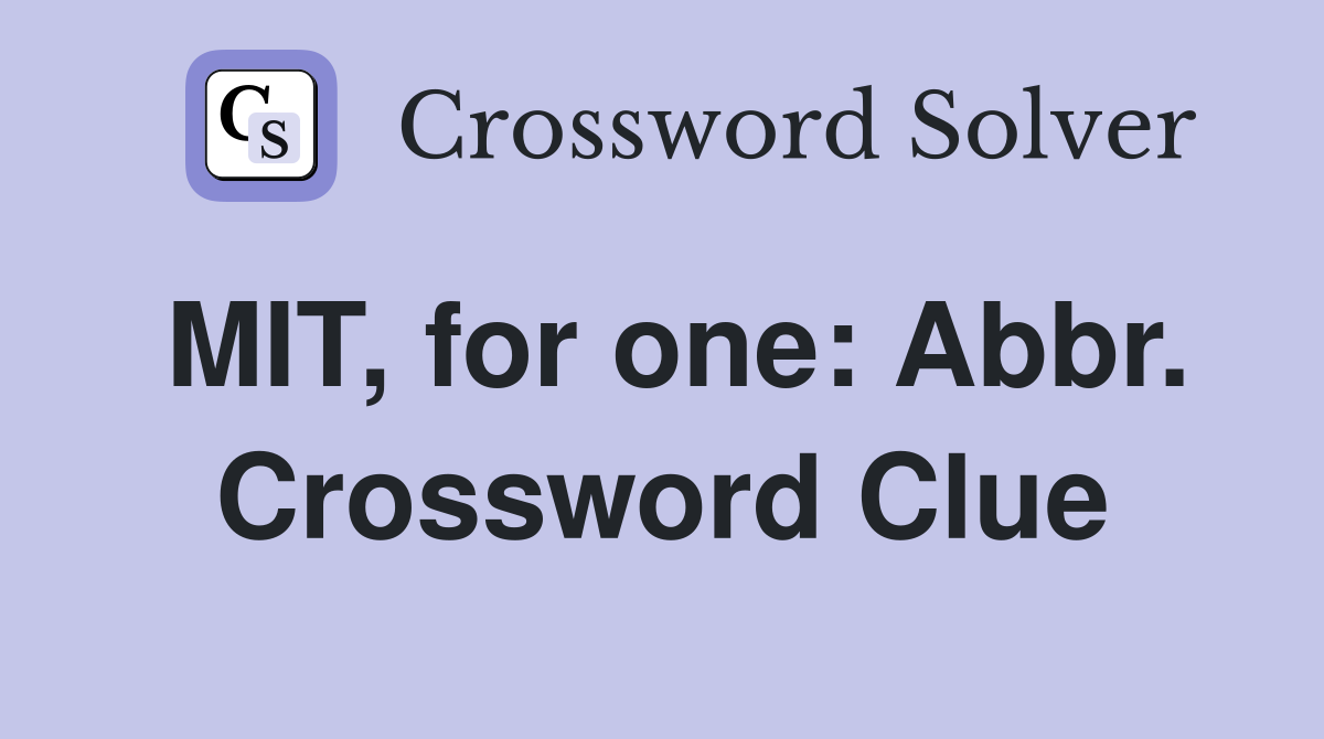 MIT, for one: Abbr. Crossword Clue