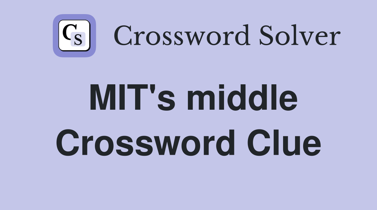MIT's middle Crossword Clue