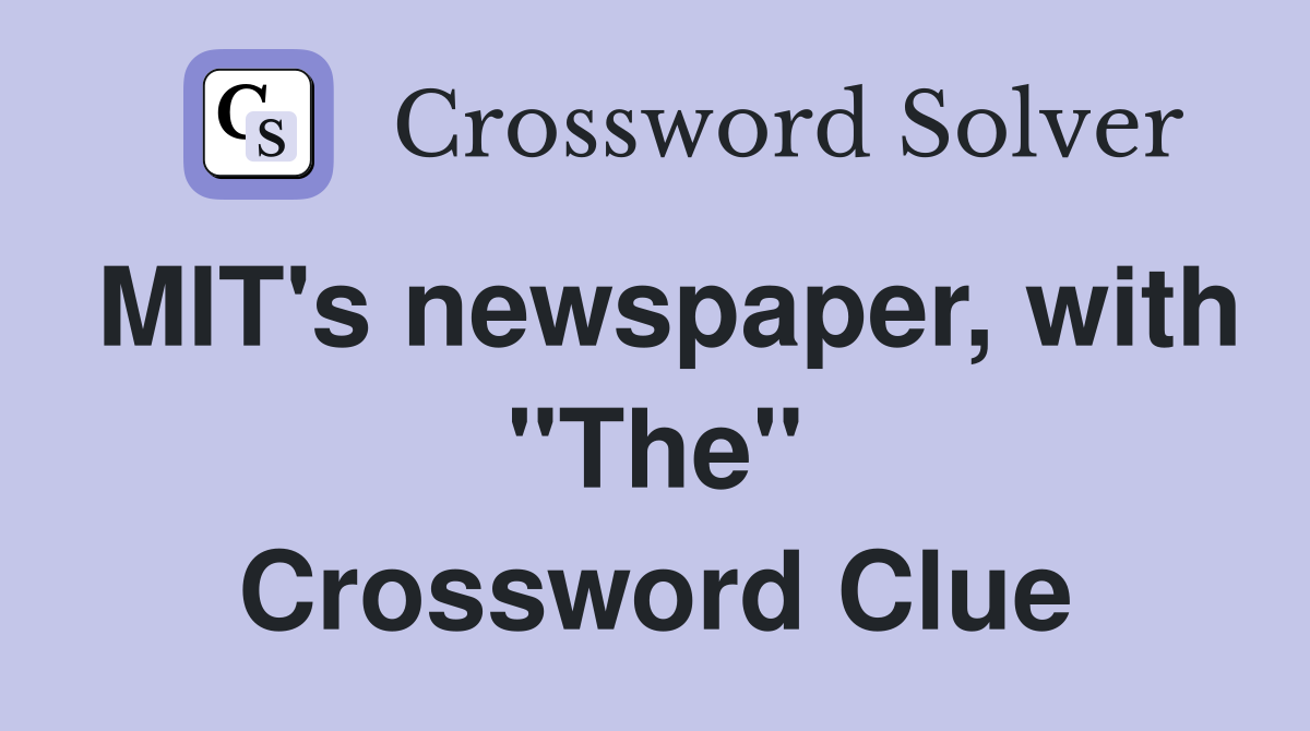 MIT's newspaper, with "The" Crossword Clue