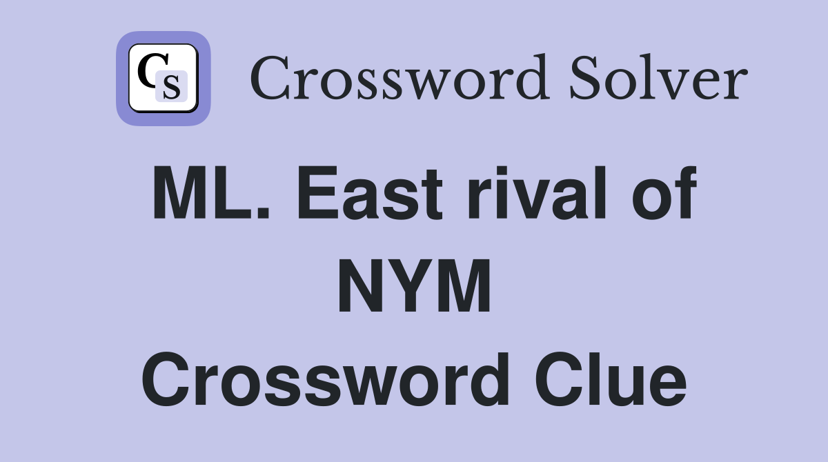 ML. East rival of NYM Crossword Clue