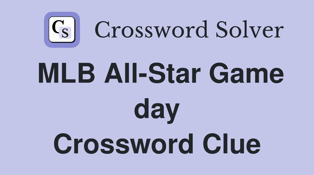 MLB All-Star Game day Crossword Clue